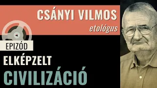 #067 Csányi Vilmos – Elképzelt civilizáció