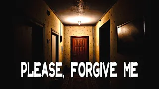 Please, Forgive Me - Indie Horror Game (No Commentary)