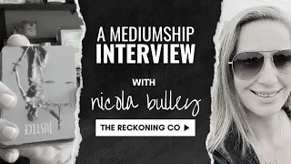 431: NICOLA BULLEY --- A Mediumship Interview --- Part 22