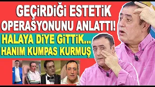 Mahmut Tuncer geçirdiği estetik operasyonları anlattı! ''Hanım bize kumpas kurmuş...!''