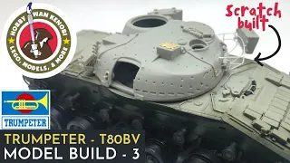 Plastic Scale Model Build - Trumpeter T-80BV - 1/35 - Part 3, Oil Wash, Scratchbuild