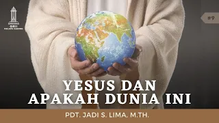 (9) Yesus dan Apakah Dunia Ini - Pdt. Jadi S. Lima | GRII KG