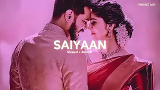 Saiyaan Dil Main Aana Re (Slowed + Reverb) - perfect lofi