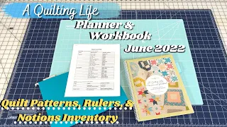 A Quilting Life Planner and Workbook Workshop June 2022: Quilt Patterns, Rulers, & Notions Inventory