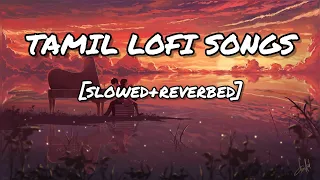 Tamil lofi songs -tamil slowed songs - one 1 hour of tamil lofi -one 1 hour loop song