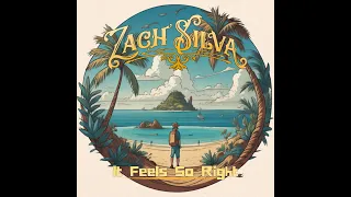Zach Silva - "It Feels So Right"  - with Lyrics