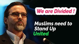 Muslims need to Stand Up | We are Divided | Shaykh Hamza Yusuf