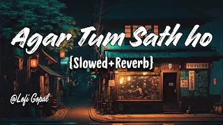 Agar Tum Saath ho | Lofi (Slowed + Reverb ) | Arijit Singh Song | Trending lofi songs | @Lofi Gopal