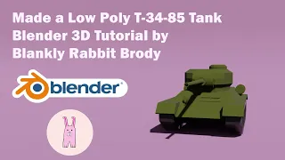 Made a Low Poly T-34-85 Tank || Blender 3D Tutorial by Blankly Rabbit Brody