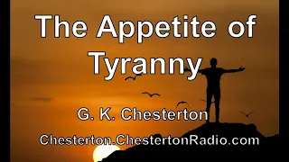 The Appetite of Tyranny - G. K. Chesterton - Complete