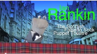 Ian Rankin - Scottish Falsetto Sock Puppet Theatre