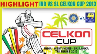 India Vs Sri Lanka ||Celkon Cup Tri Series 2013 ||  Match 6 Full Match || Highlights || AMANcricinfo
