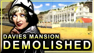 Why LA’s Most Luxurious Beach Mansion Was Demolished (Marion Davies House)