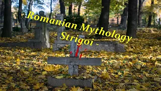 🌙Romanian Mythology  - Strigoi