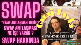 swap nedir,  SWAP ANLAŞMASI ne işe yarar, SWAP ANLAŞMASI NE DEMEK, swap anlaşması nasıl yapılır