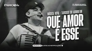 QUE AMOR E ESSE  - TARCISIO DO ACORDEON - (MÚSICA NOVA)