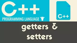 Getters & Setters | C++ | Tutorial 30