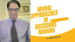 ETHICS | MORAL APPROACHES IN DECISION MAKING | MORAL ABSOLUTISM | MORAL RELATIVISM | MORAL PLURALISM