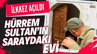 HÜRREM SULTAN'IN SARAYDAKİ EVİ İLK KEZ ZİYARETE AÇILDI / Topkapı Sarayı Harem / Talha Uğurluel