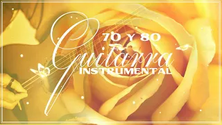 Los Mejores 30 Temas De La Musica Romantica Instrumental   Guitarra Instrumental De Los Años 70 y 80
