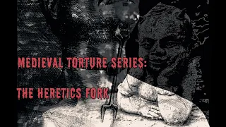 Medieval Torture: The Herectics Fork
