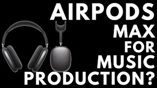 AirPods Max for Music Production? My Thoughts on Apple AirPods Max for Music Production