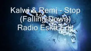 Kalwi & Remi - Stop (Falling Down) Radio Eska Edit