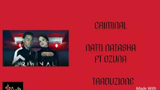 CRIMINAL - NATTI NATASHA FT OZUNA (traduzione/lyrics-italiano)