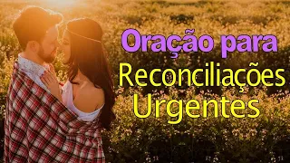 Oração poderosa para RECONCILIAÇÃO URGENTE