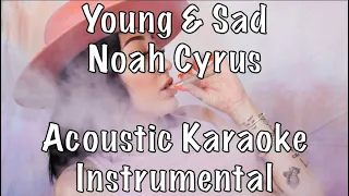 Noah Cyrus - Young & Sad acoustic karaoke instrumental