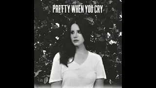 Lana Del Rey - Pretty When You Cry Guitar Cover