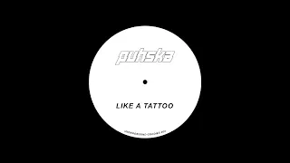 Like a Tattoo (Puhska Underground Goodies Edit)