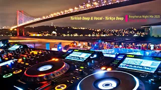 Turkish Deep & Vocal - Türkçe Deep / Bosphorus Night Mix 2020 / Mixed by CemU