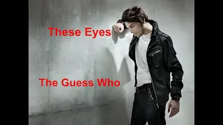 These Eyes -  The Guess Who - with lyrics