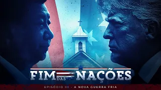 FIM DAS NAÇÕES | A NOVA GUERRA FRIA (EPISÓDIO 3)