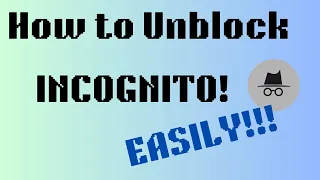How to Unblock Incognito Mode! (Easy!!)
