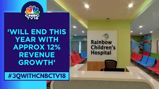 Will Close An Acquisition In The Next Couple Of Quarters: Rainbow Children’s Medicare | CNBC TV18