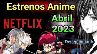 Los Decepcionantes Estrenos Anime en Abril 2023 para Netflix 😢 Estrenos anime netflix abril 2023 🗡️✨