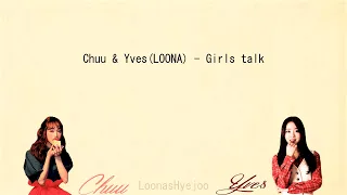 Chuu/츄 & Yves/이브(LOONA) - "Girl's talk"Colorcoded lyrics [HAN/ROM/ENG]