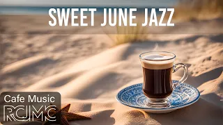 Sweet June Jazz - Happy Summer Jazz Cafe Music & Relaxing Bossa Nova Piano for Positive New Day