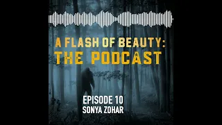 Episode 10: LOOK, FEEL & KNOW THEY ARE REAL/SONYA ZOHAR