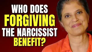 Who does forgiving the narcissist benefit?