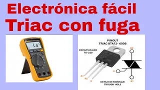 Como saber si un triac esta en fuga, sin usar el multimetro