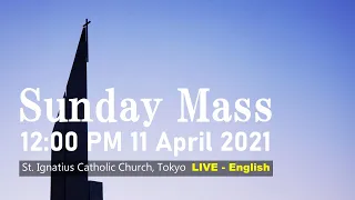 11/04/2021, 12 PM, Sunday Mass(2nd Sunday Of Easter, Mercy Sunday) Live Streaming - 12 noon (英語ミサ)