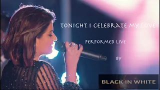 Black IN White - Tonight I Celebrate My Love | Live Cover