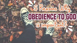 5 REASONS WHY OBEDIENCE TO GOD IS IMPORTANT