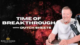 Dutch Sheets: Time of Breakthrough