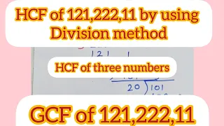 HCF of 121,222,11||gcf of 121,222,11|| hcf by using division method #viral #youtube #maths