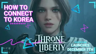 Quick Guide on how to access Korea's Throne and Liberty