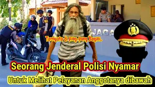 Jenderal Polisi coba menyamar jadi orang miski, melihat pelayanan Anggotanya di bawah..TERNYATA❗